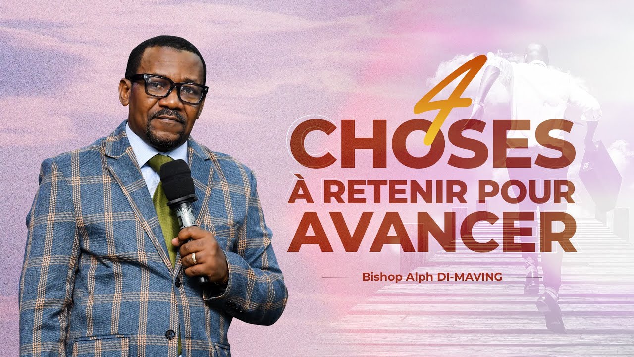 4 CHOSES À RETENIR POUR AVANCER | CULTE D'ACTION DE GRÂCE | BISHOP ALPH DI-MAVING