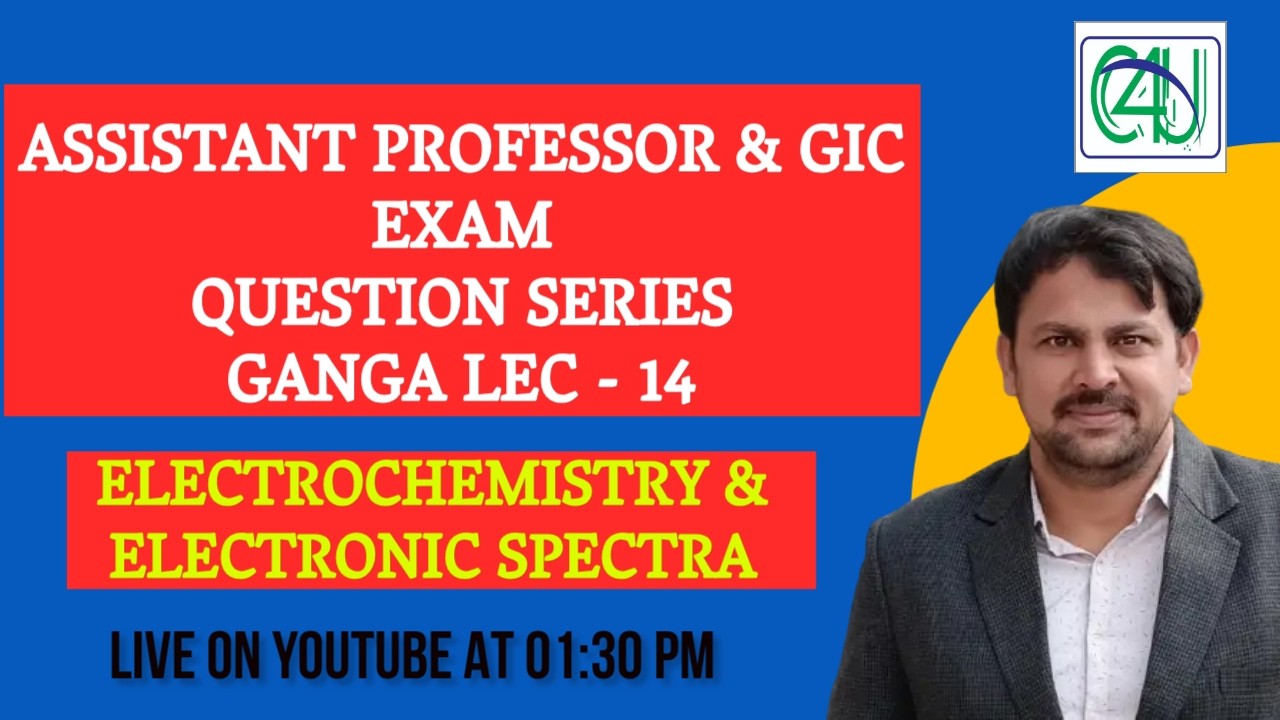ASSISTANT PROFESSOR EXAM | QUESTION SERIES | GANGA LEC - 14 | ELECTRO & ELECTRONIC SPECTRA  | C4U
