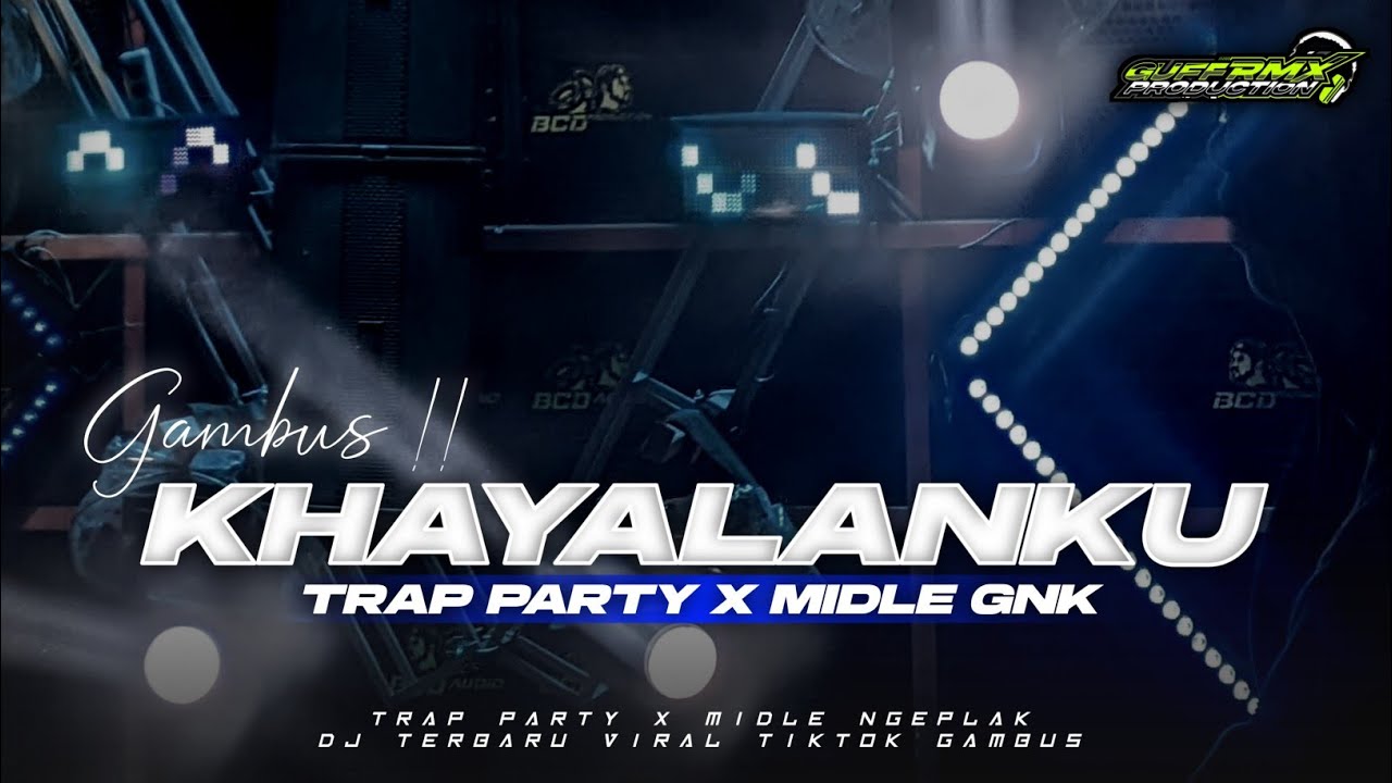 DJ KHAYALANKU || TRAP PARTY X MIDLE NGEPLAK -GUFF RMX PRDCTN ‼️