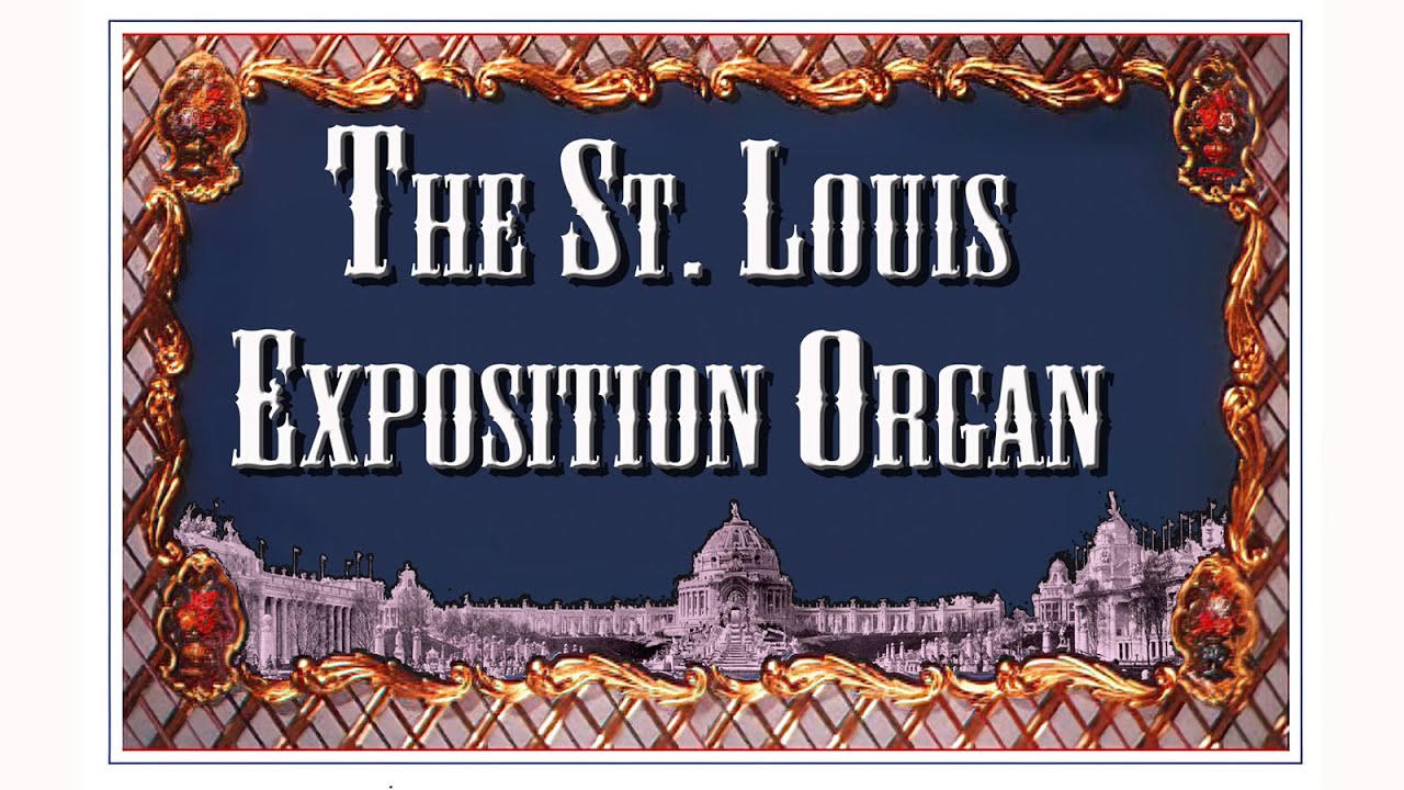 The Gigantic  St. Louis World's Fair Organ (now part of the Wanamaker Organ) recalled by F.R. Webber