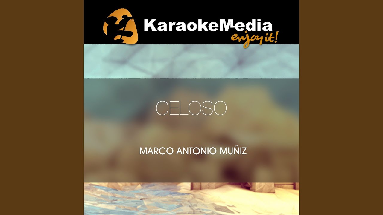 Celoso (Karaoke Version) (In The Style Of Marco Antonio Muñiz)
