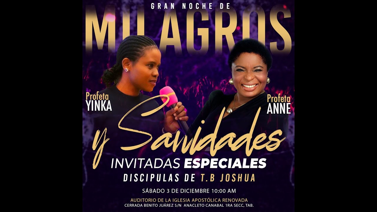 Watch the Miracle and Healing Day with Prophetesses Anne  and Yinka in Villahermosa, Tabasco, Mexico