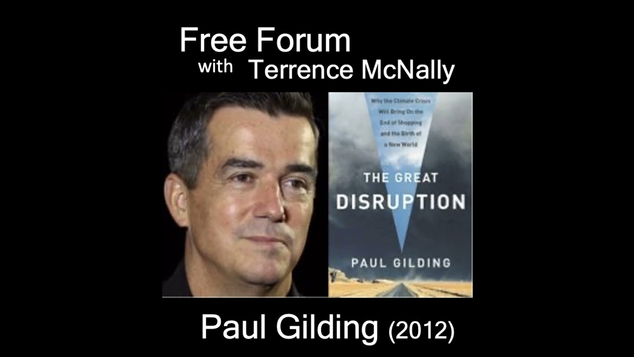 Episode 718: PAUL GILDING (2012)-THE GREAT DISRUPTION: Why the Climate Crisis Will Bring the  End...