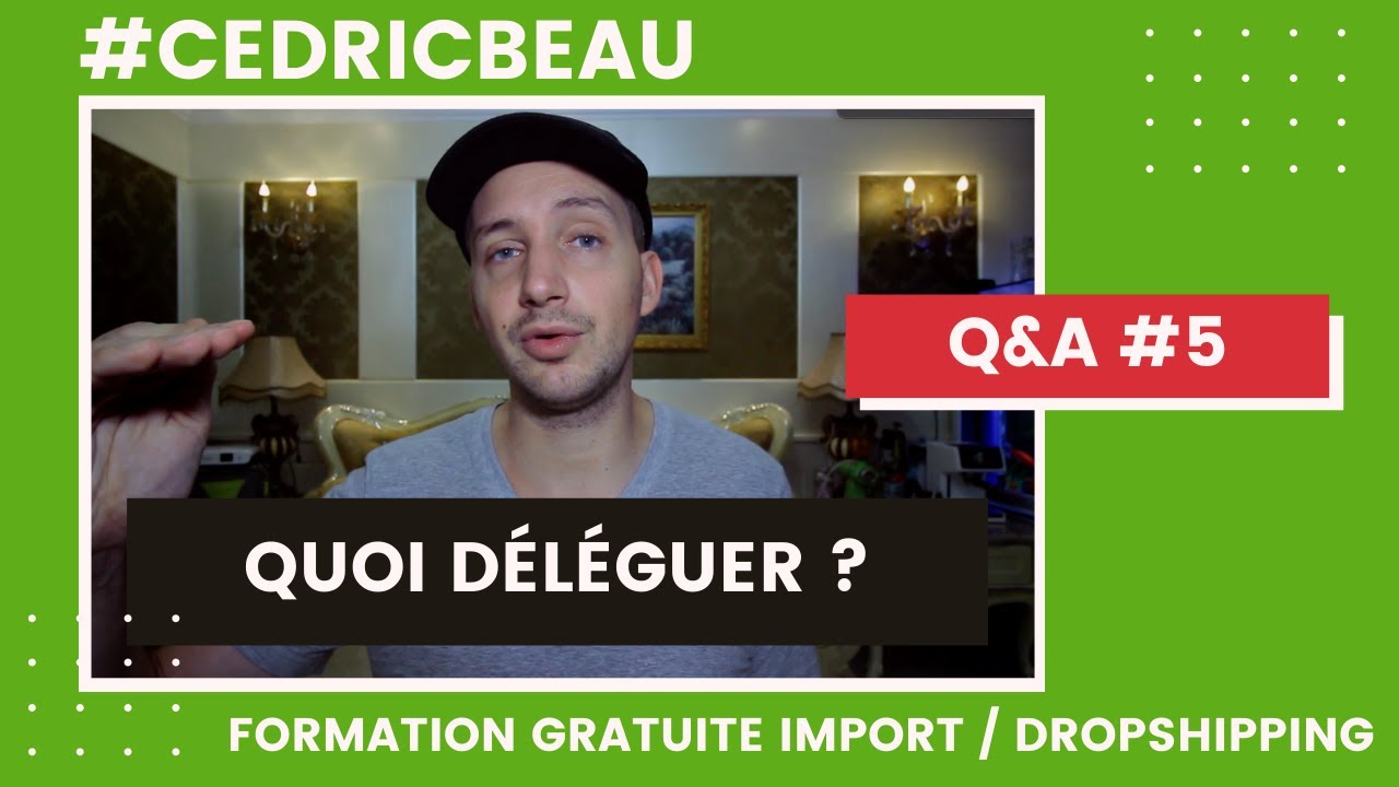 CR&Eacute;ER UN BUSINESS : QUOI D&Eacute;L&Eacute;GUER ? | Q&A Formation Import-Export Dropshipping gratuite