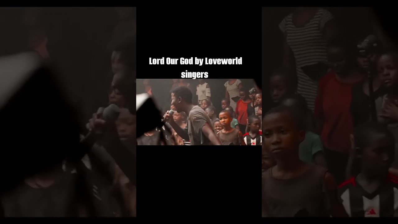 LORD OUR GOD - LOVEWORLD SINGERS 