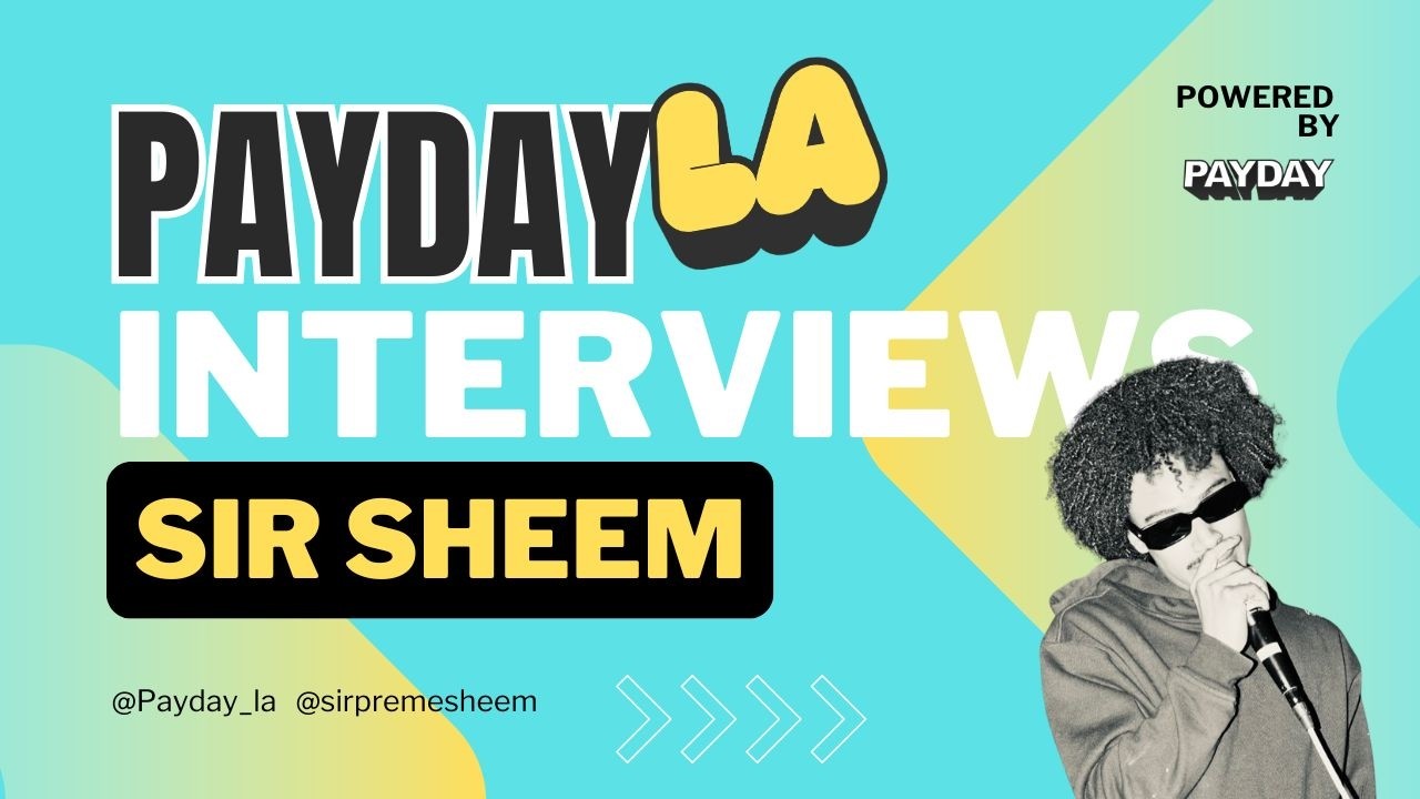 PayDay LA interviews Sir Sheem