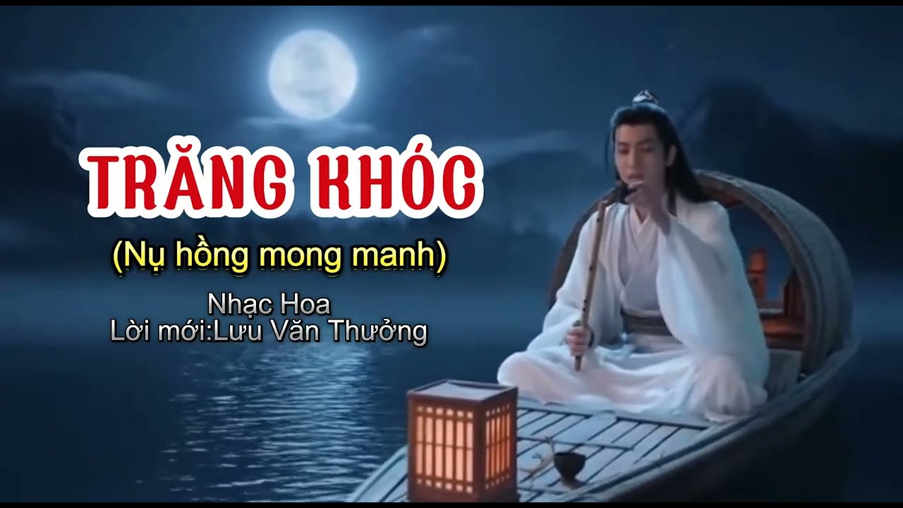 Nhạc hoa:Trăng khóc ( nụ Hồng mong manh) #lưu văn thưởng 