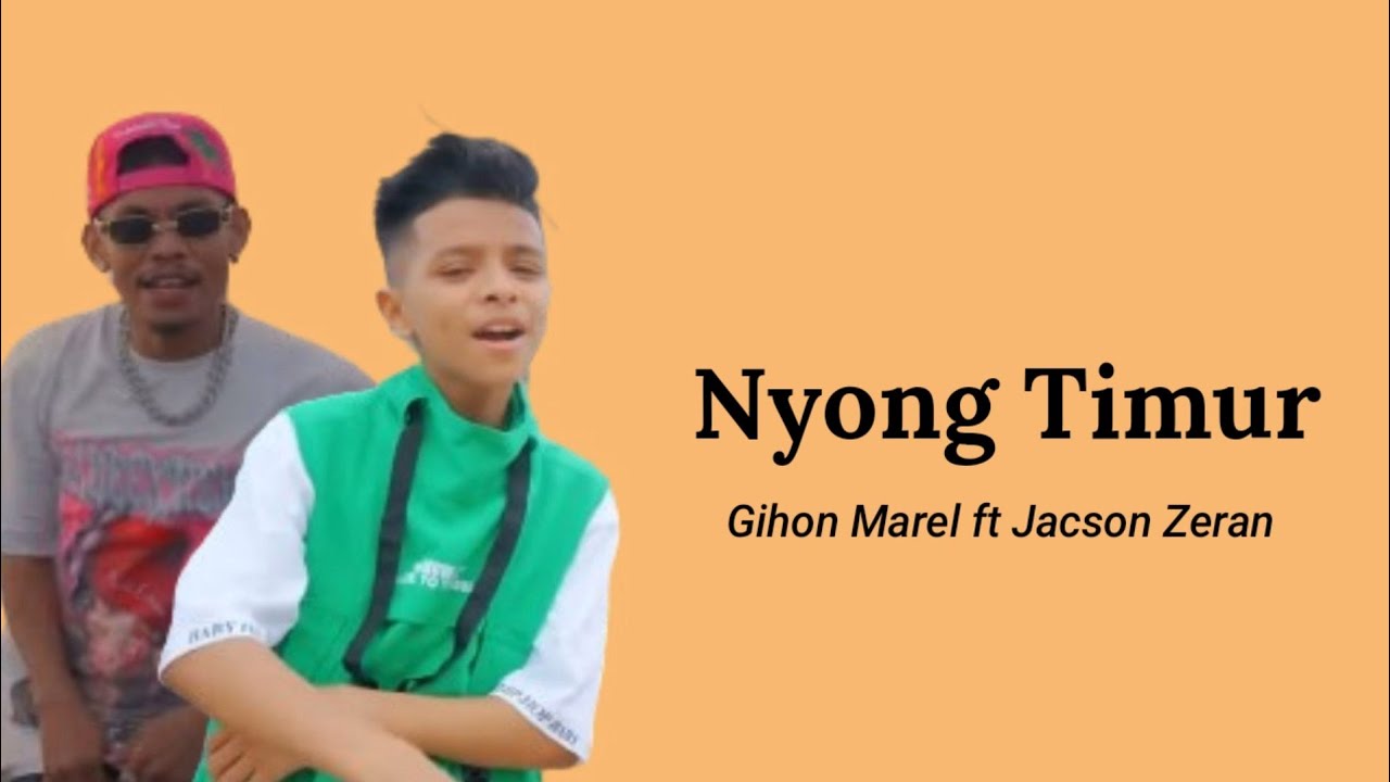 lirik Nyong Timur - Gihon Marel ft Jacson Zeran