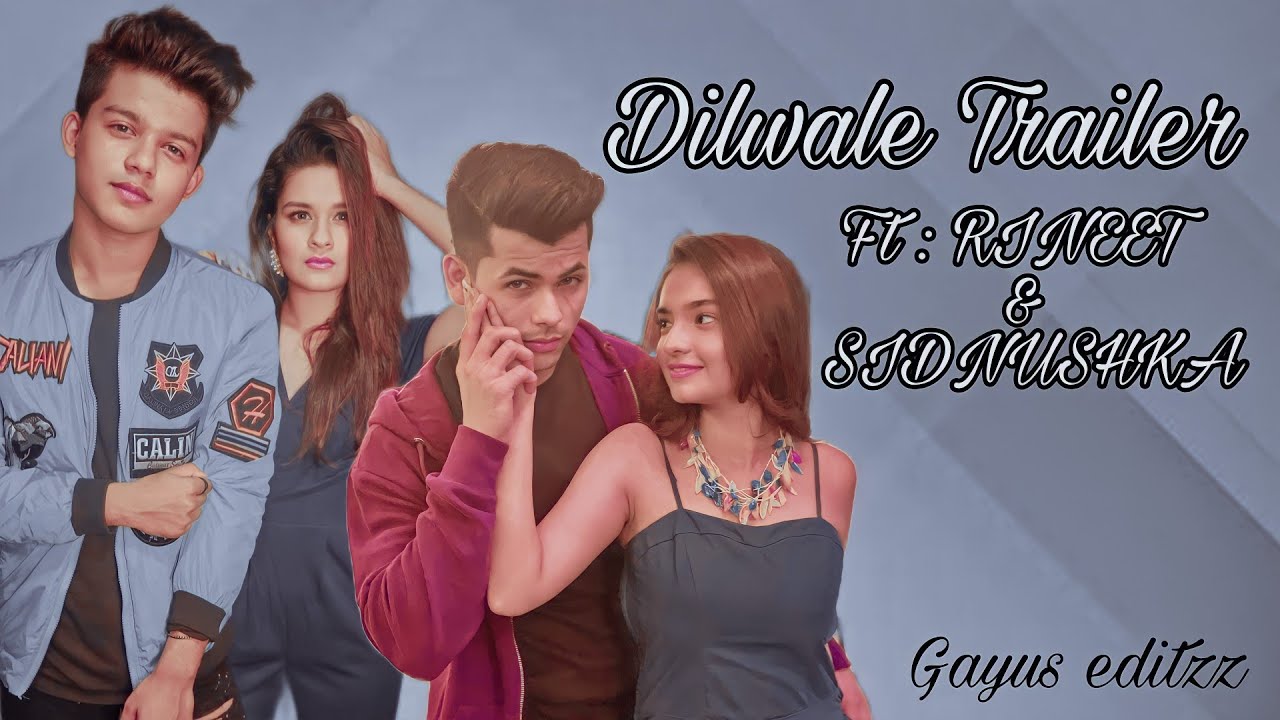 Dilwale Trailer/Fanedit/Ft: #rineet & #sidnushka  #riyazaly #avneetkaur #siddharthnigam #anushkasen