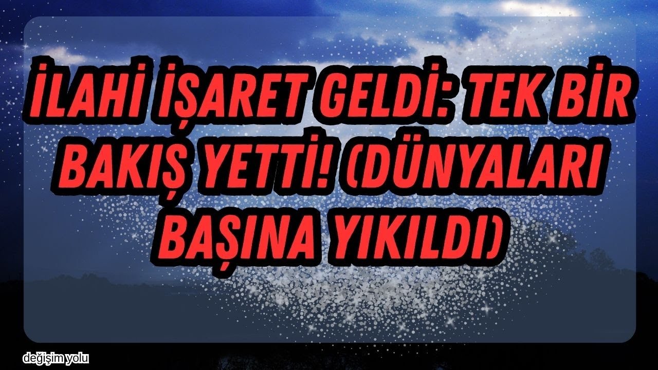 İlahi İşaret Geldi: Tek Bir Bakışla Birinin Dünyasını Başına YIKTI!
