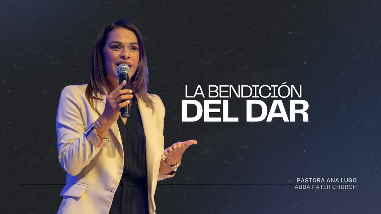 La Bendición Del Dar | Pastora Ana Lugo