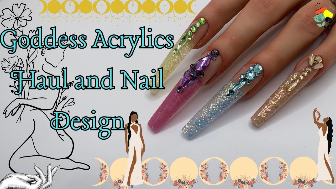 Goddess Acrylics Haul and Nail Design
