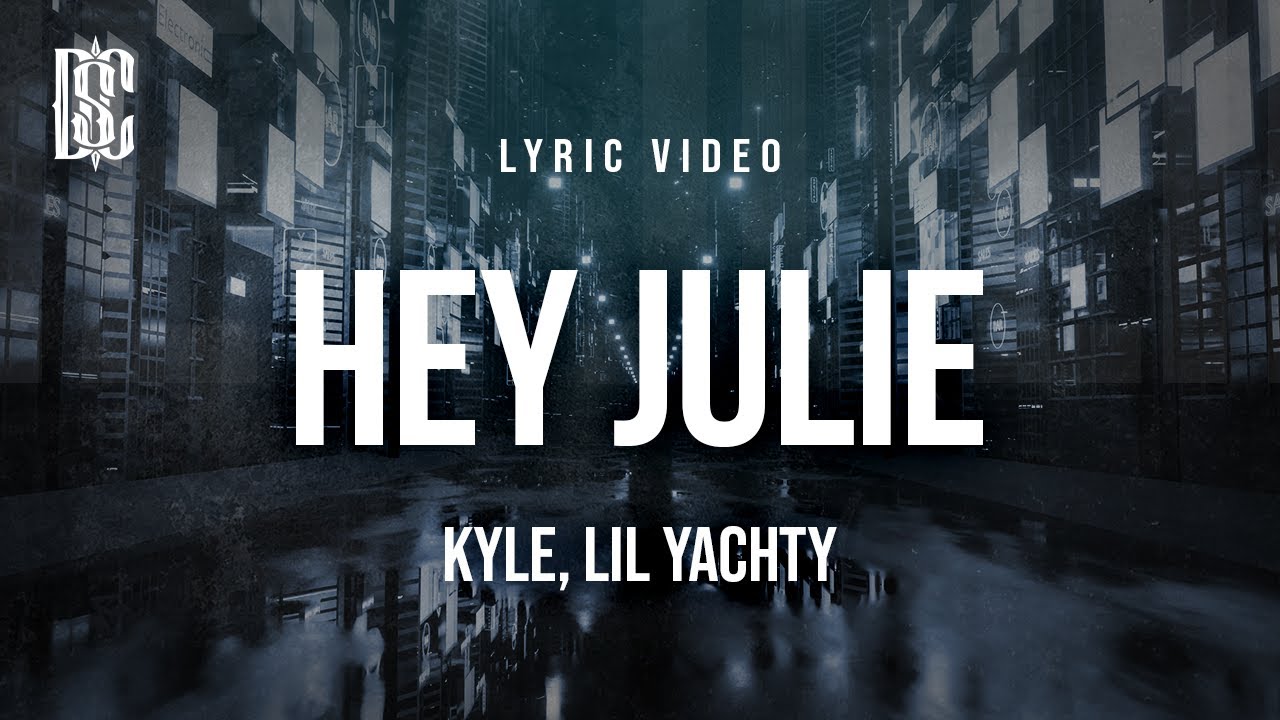 Kyle feat. Lil Yachty - Hey Julie! | Lyrics