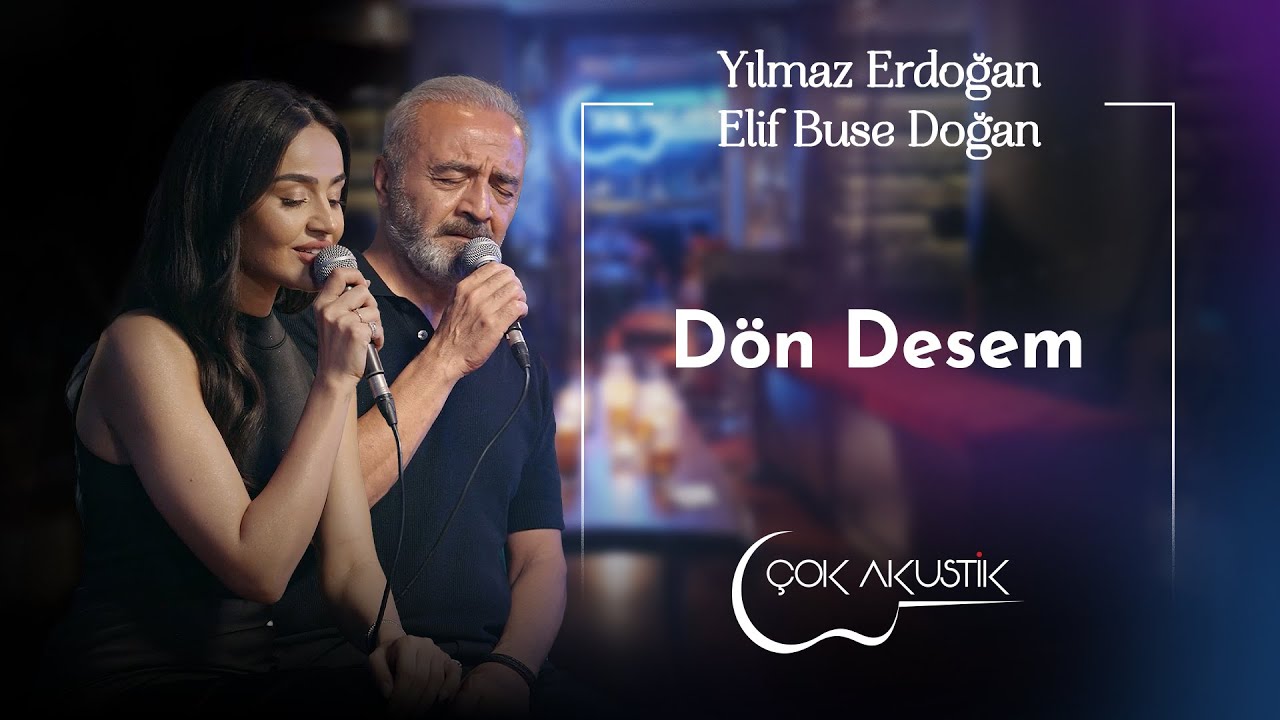 Elif Buse Doğan & Yılmaz Erdoğan - Dön Desem