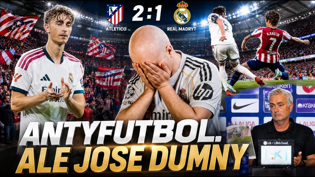 ANTYFUTBOL. A JOSE DUMNY. ATLETICO LEPSZE OD REALU