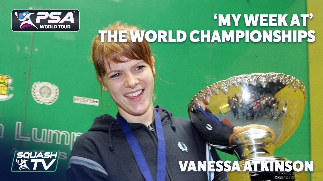 Squash: Vanessa Atkinson - My Week At The World Championships