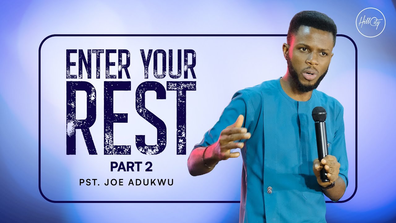 ENTER YOUR REST // PART 2// PST JOSEPH ADUKWU
