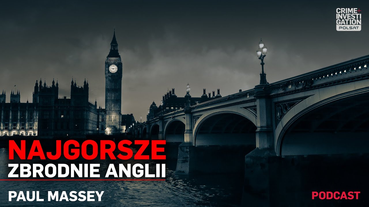 🎙 Paul Massey | NAJGORSZE ZBRODNIE ANGLII 2 | podcast