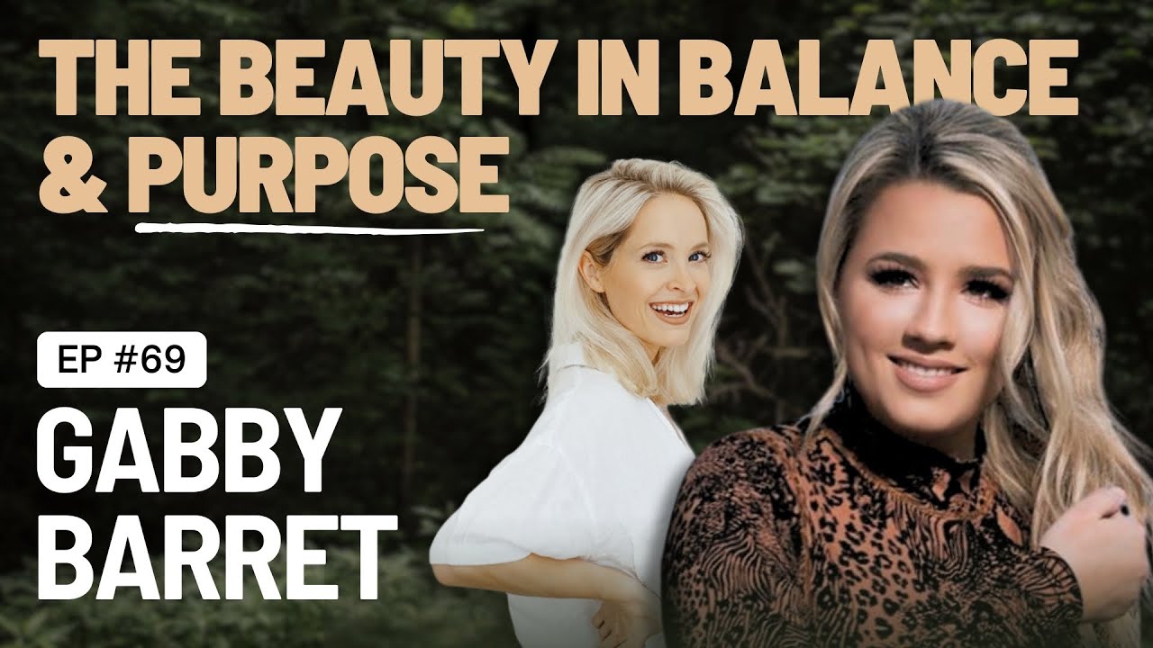 Episode 69: The Beauty In Balance & Purpose- A Conversation with Gabby Barrett