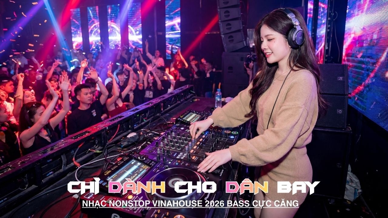 TUYỂN TẬP DJ NGON NHẤT VIỆT NAM | SIÊU PHẨM NONSTOP 2026 VINAHOUSE BASS CỰC MẠNH | NHẠC REMIX 2026 V
