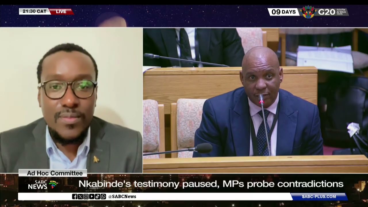 Ad Hoc Committee | Nkabinde's testimony paused, MPs probe contradictions