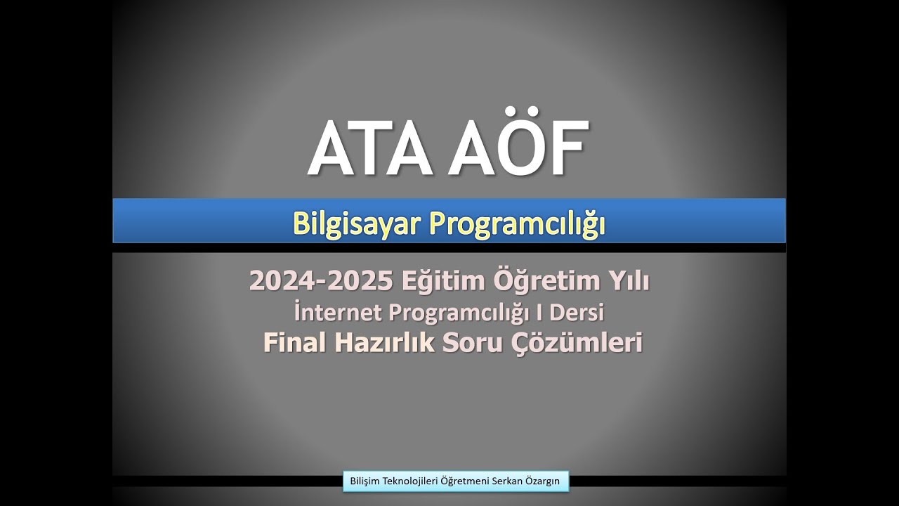 ATA AÖF – Bilgisayar Programcılığı İnternet Programcılığı Dersi Final Hazırlık 1