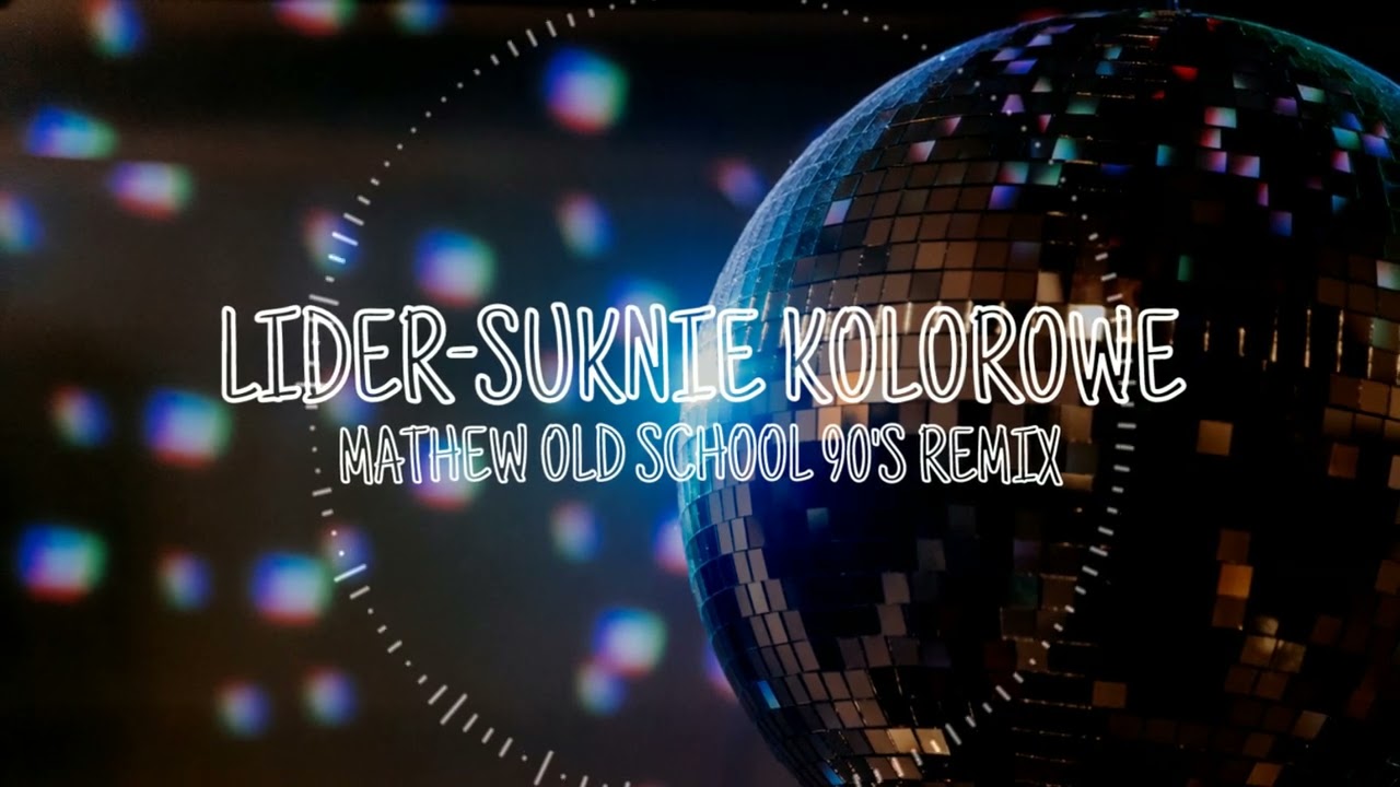 LIDER - Suknie Kolorowe (Mathew Oldschool 90's Remix)