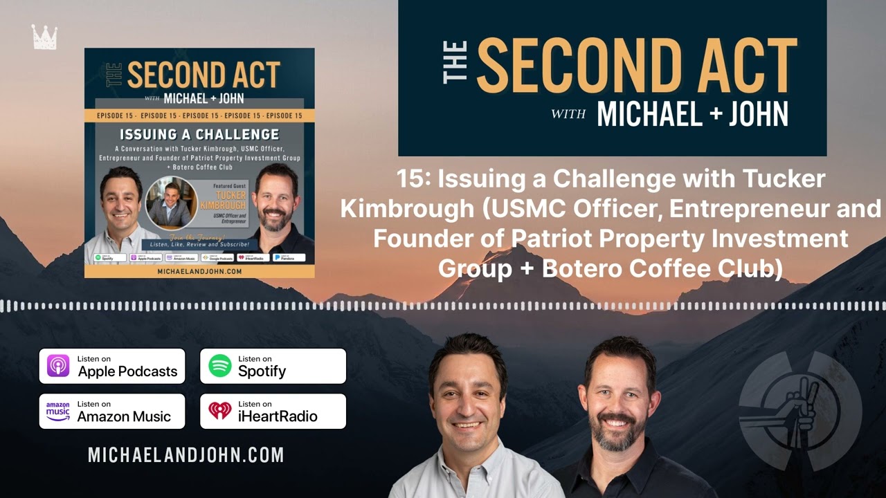 15: Issuing a Challenge with Tucker Kimbrough (USMC Officer, Entrepreneur and Founder of Patriot...