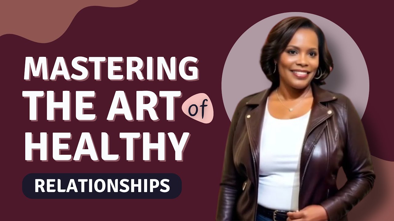 Mastering the Art of Healthy Relationships! | Path to Self-Love Series