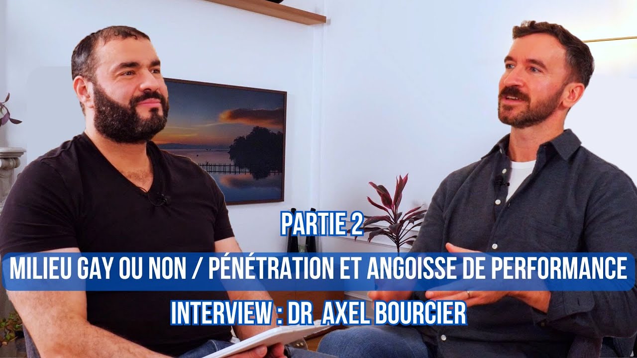 Hors milieu gay ou non, rapport à l'âge, pénétration/angoisse de performance. Dr Bourcier partie 2