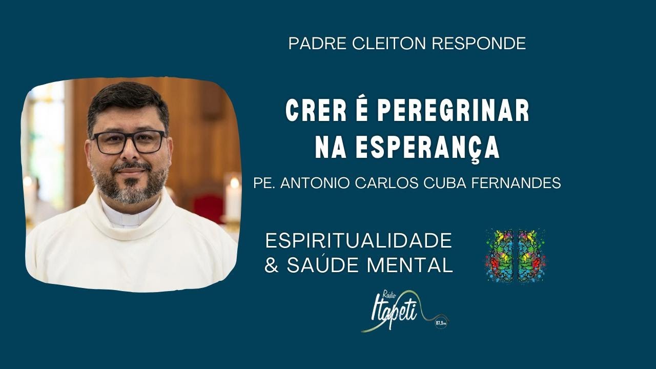 CRER É PEREGRINAR NA ESPERANÇA | PE. ANTONIO CARLOS CUBA FERNANDES