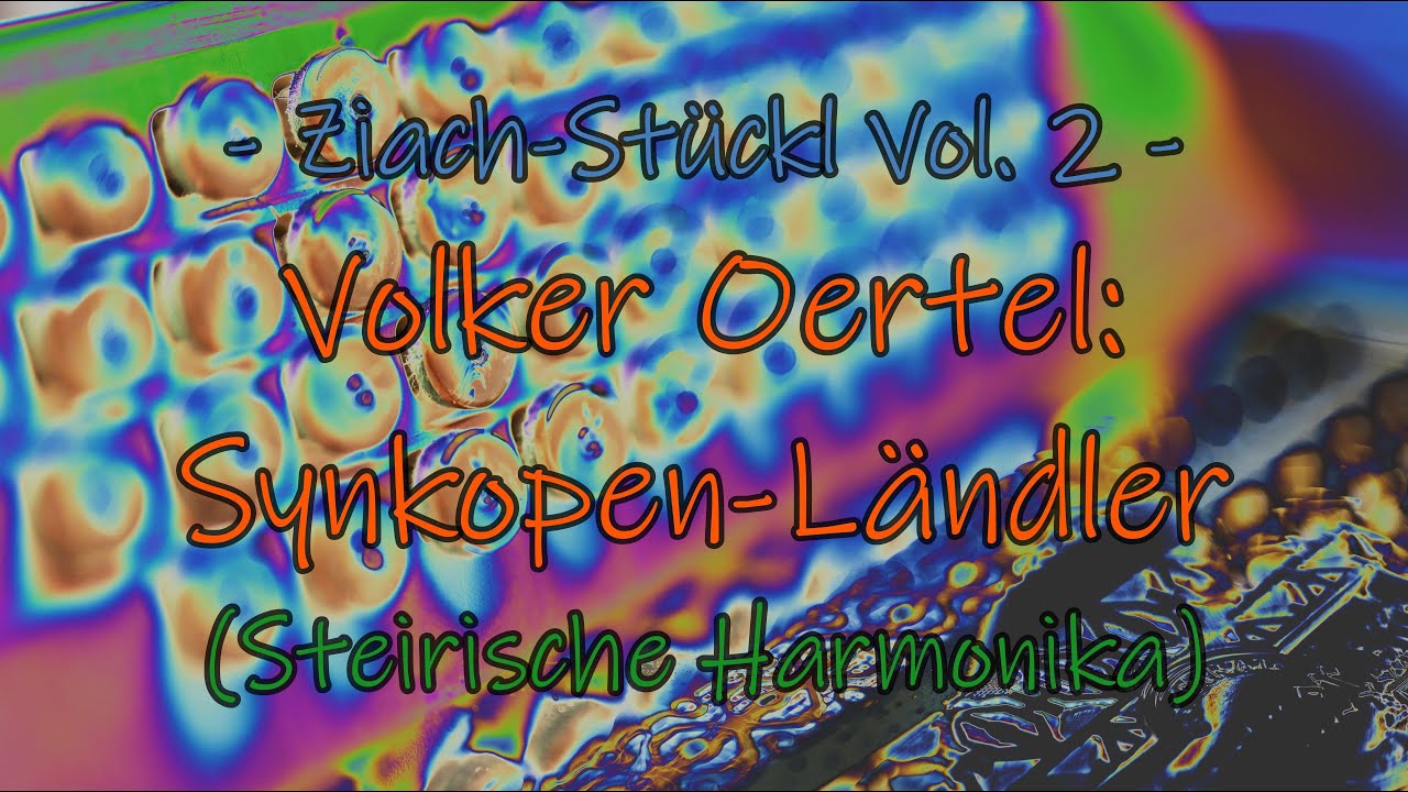 Ziach-St&uuml;ckl Vol. 2: Volker Oertel: Synkopen-L&auml;ndler (Steirische Harmonika ADGC)