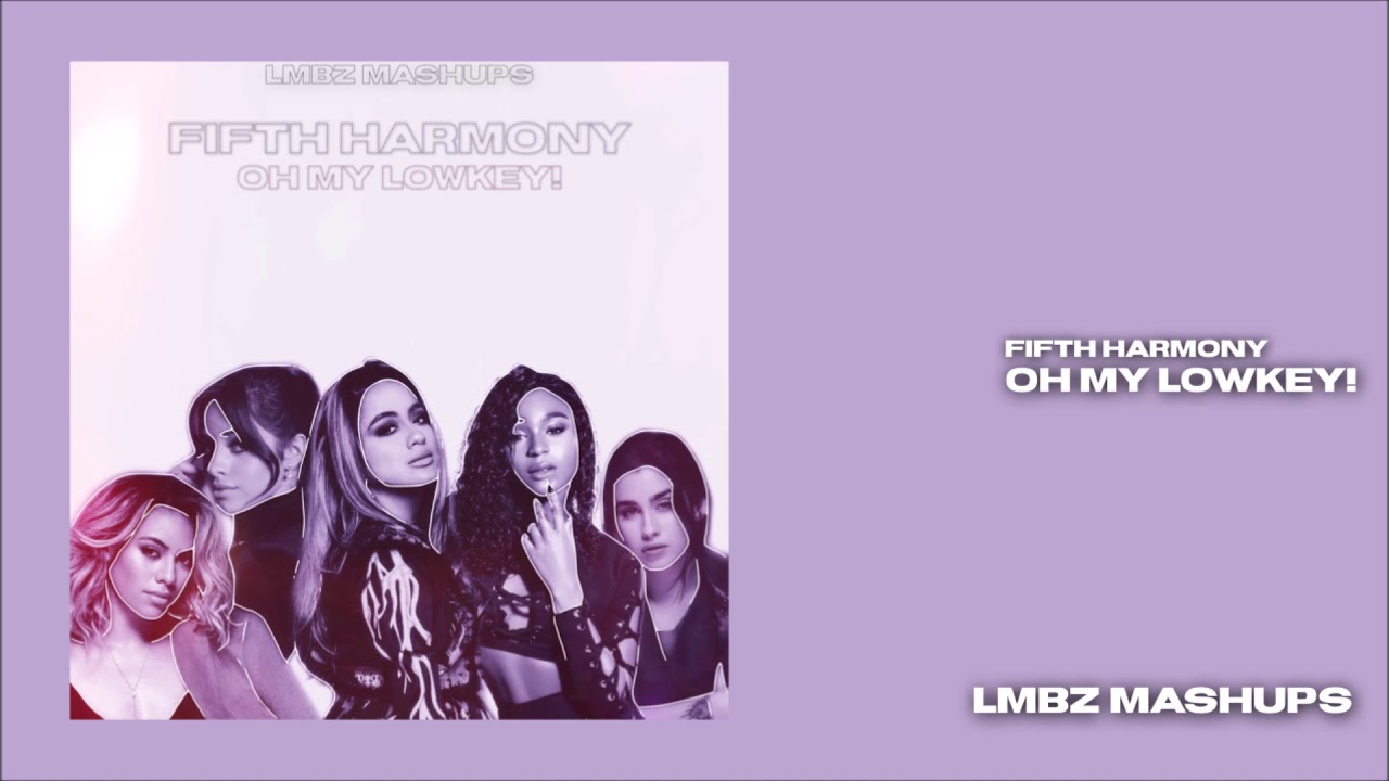 Fifth Harmony - Oh My Lowkey!