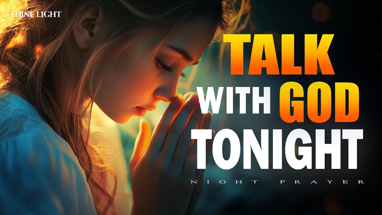 Talk With God Tonight | Peaceful Night Prayer for Deep Connection and Clarity | Bedtime Prayer