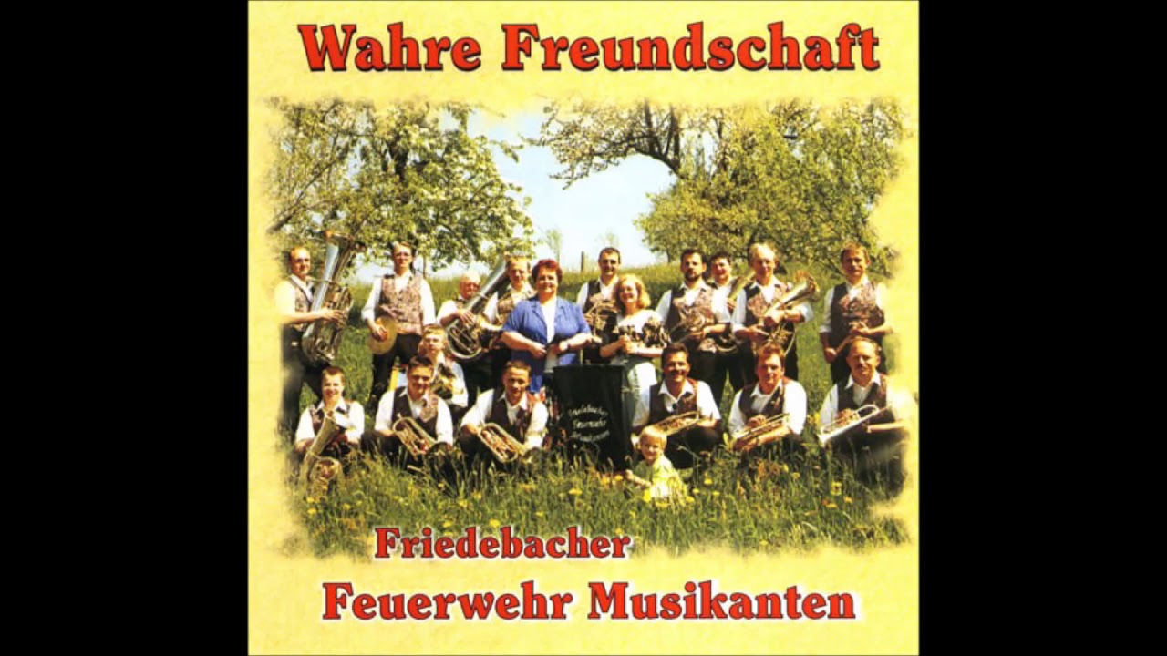 Friedebacher Feuerwehrmusikanten - Wahre Freundschaft