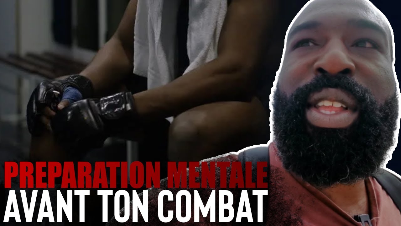 COMMENT SE PRÉPARER MENTALEMENT AVANT UN COMBAT ?