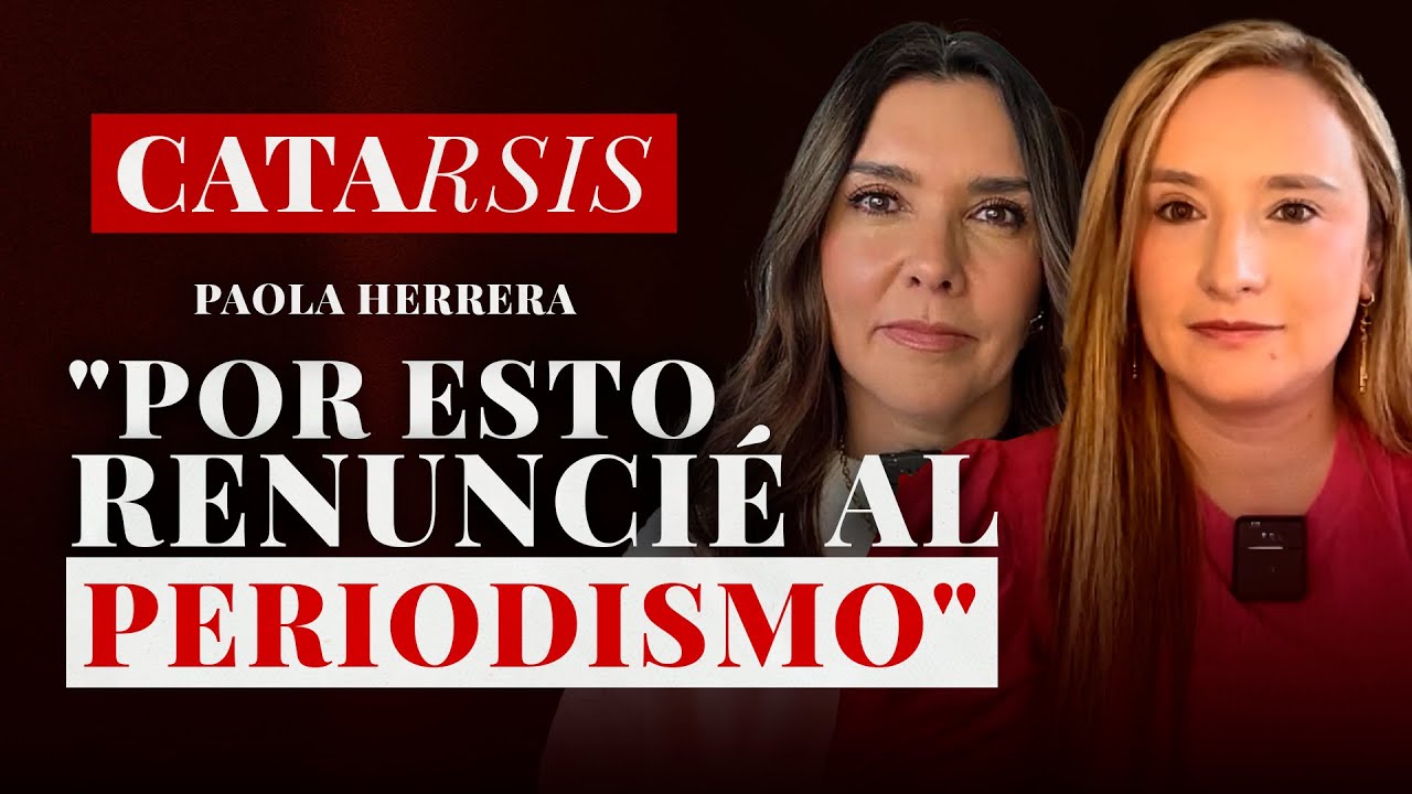 El COSTO de decir LA VERDAD: Paola Herrera revela lo que LA SACÓ de los medios | Catarsis