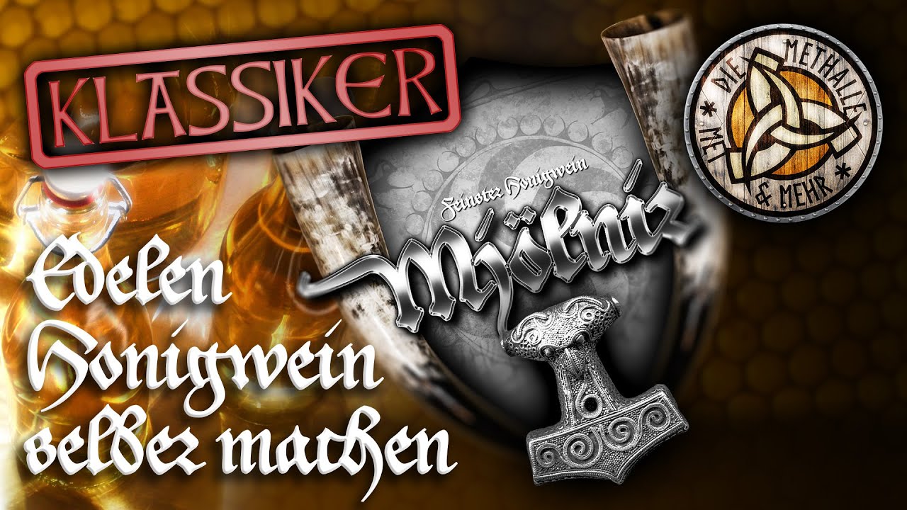 Edlen Mj&ouml;lnir Met selber machen [ Leckeren 🐝 Honigwein 🍯 ] - Die Methalle Klassiker - 2021