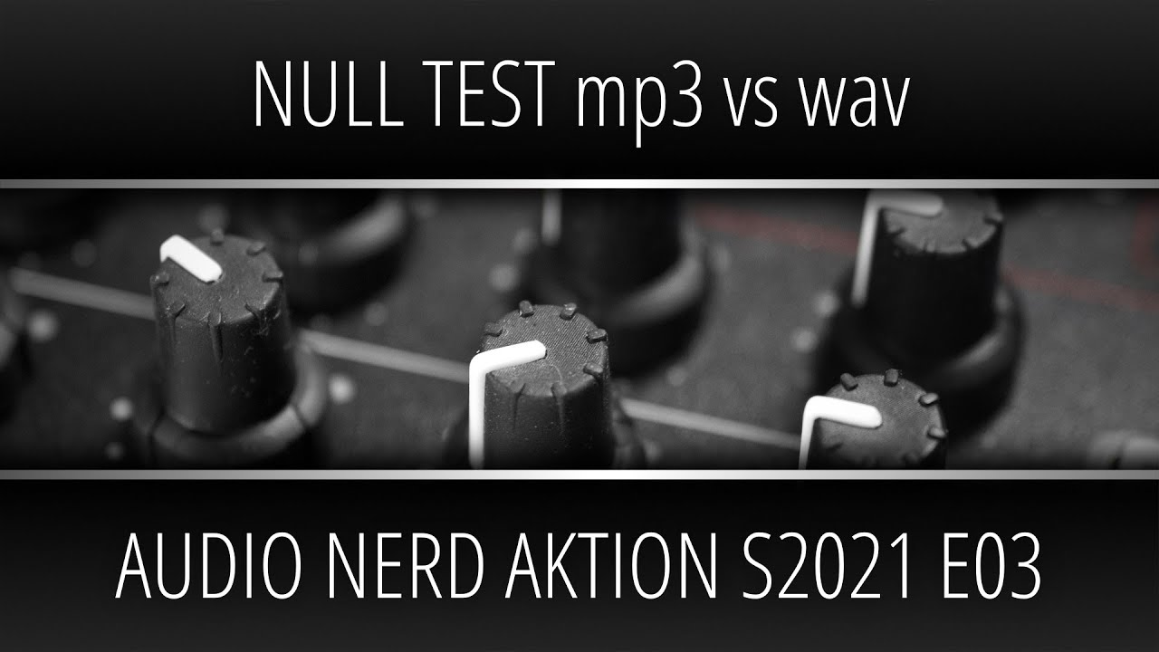 Null Test mp3 vs wav (Audio Nerd Aktion S2021 E03)