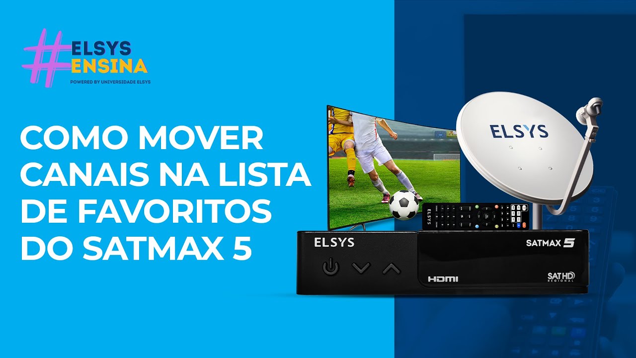 #ElsysEnsina I Altere a ordem de canais da lista de favoritos do SATMAX5
