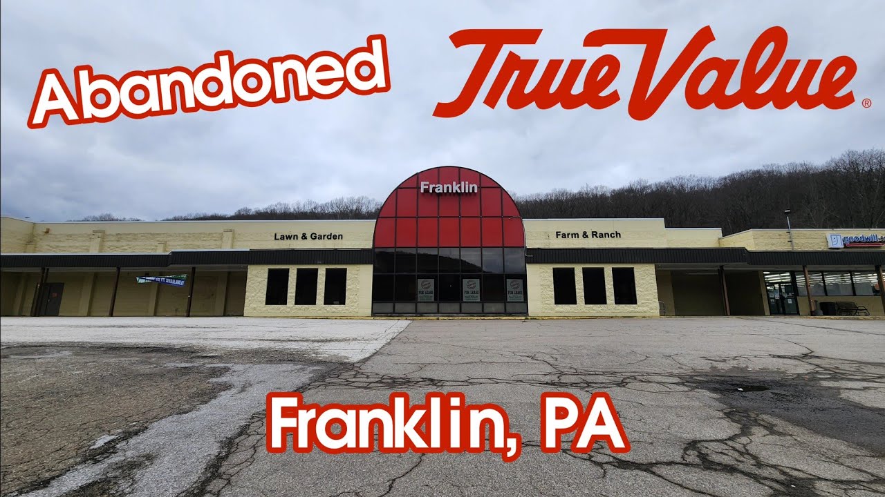 Abandoned True Value - Franklin, PA