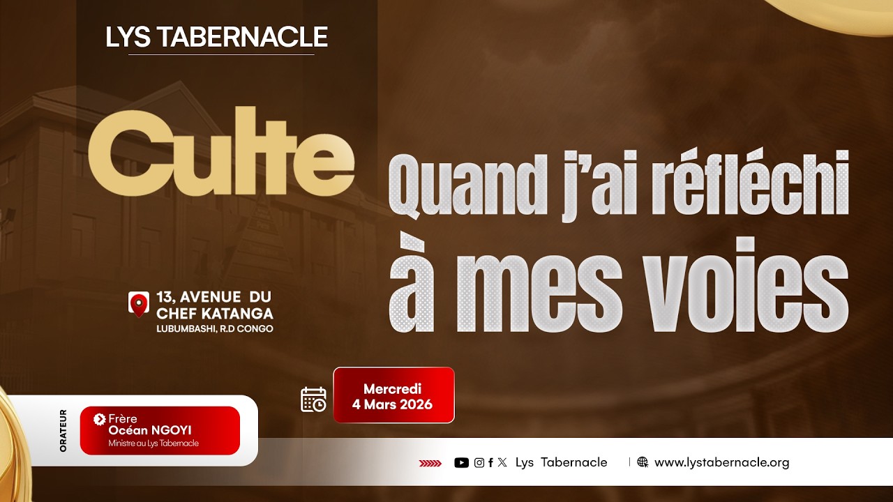 Culte du Mercredi 04 Mars 2026 | QUAND J'AI RÉFLÉCHI À MES VOIES