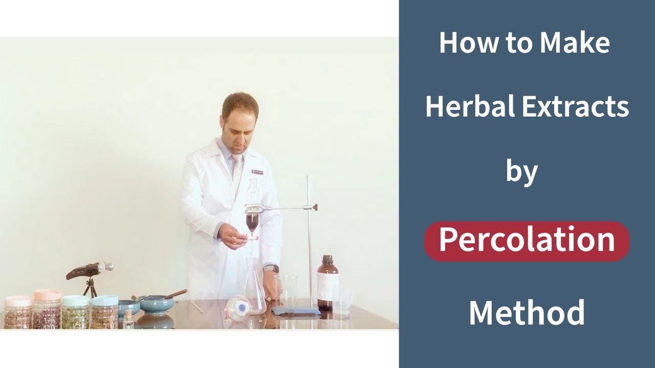 How to Make Herbal Extracts Using the Percolation Method