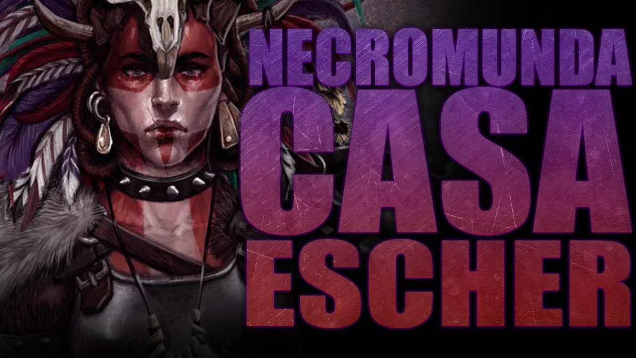 CASA ESCHER - NECROMUNDA - WARHAMMER 40.000 - LORE/TRASFONDO/HISTORIA - EL RINCÓN DE MARCO
