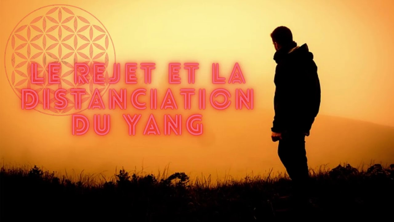Couple conscient - Le rejet et la distanciation du Yang