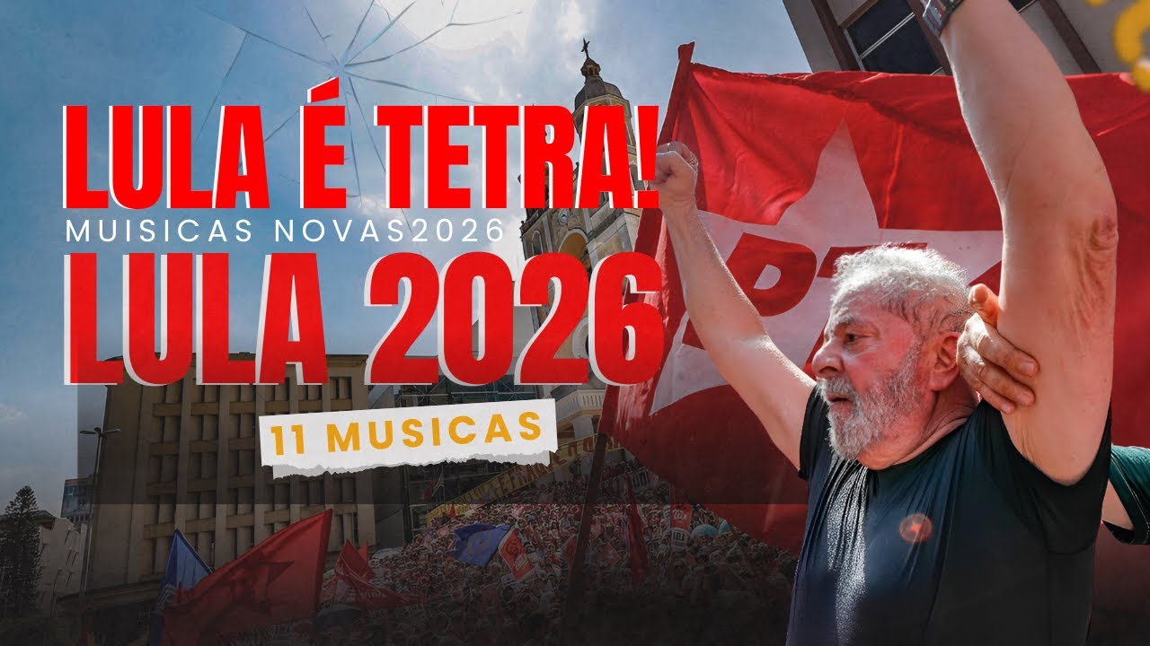 LULA 2026 -  MUSICAS NOVAS DE LULA - 11 MUSICAS NOVAS 2026 - LULA É TETRA