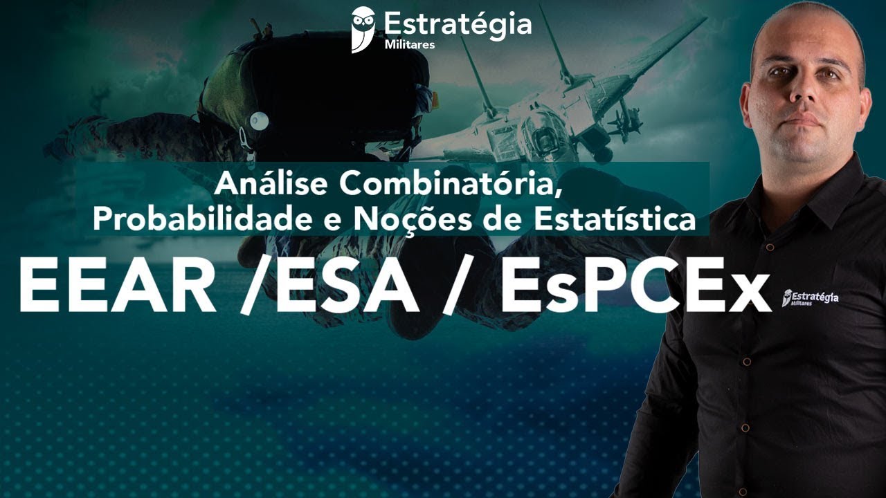 ESA/EsPCEx/EEAR: Análise Combinatória, Probabilidade e Noções de Estatística