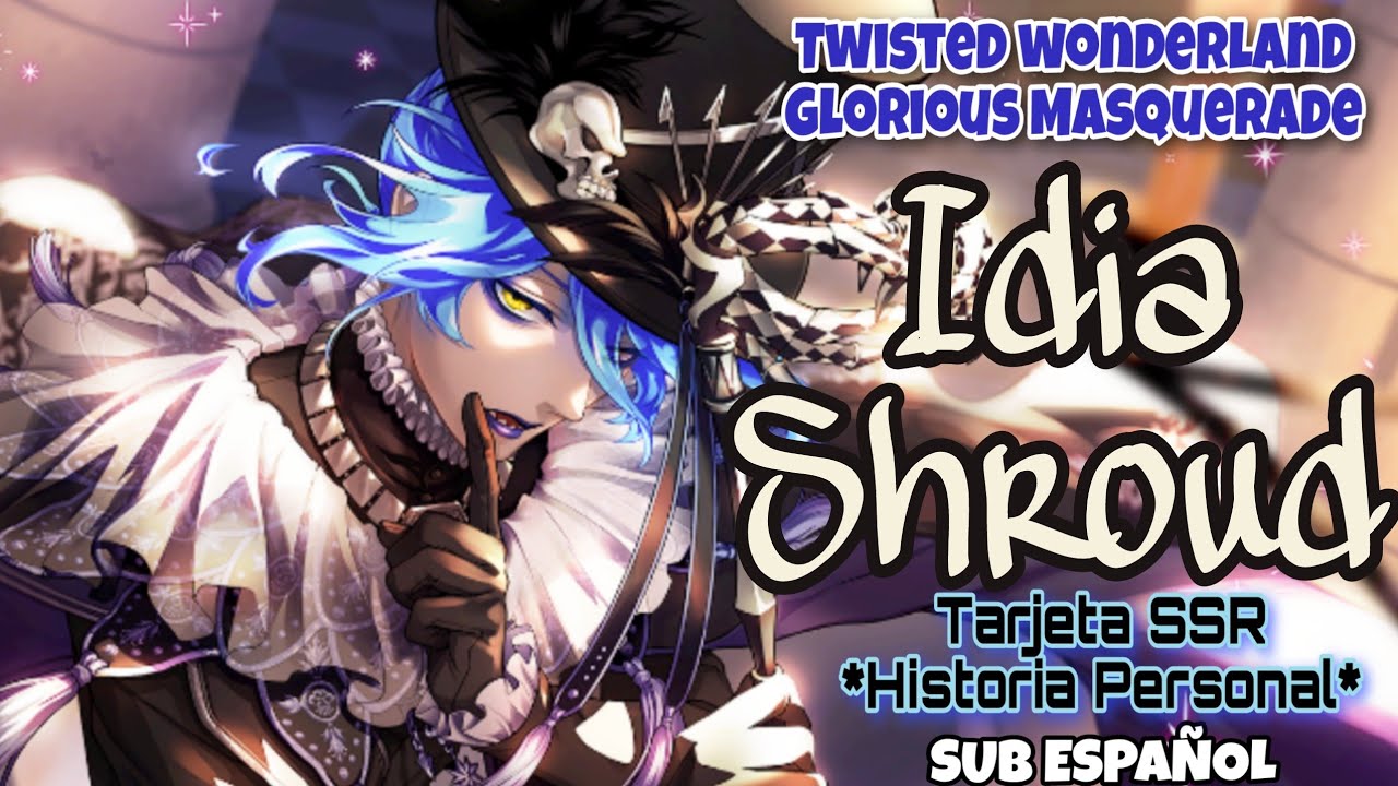 Idia Shroud *Tarjeta SSR Glorious Masquerade* Sub español