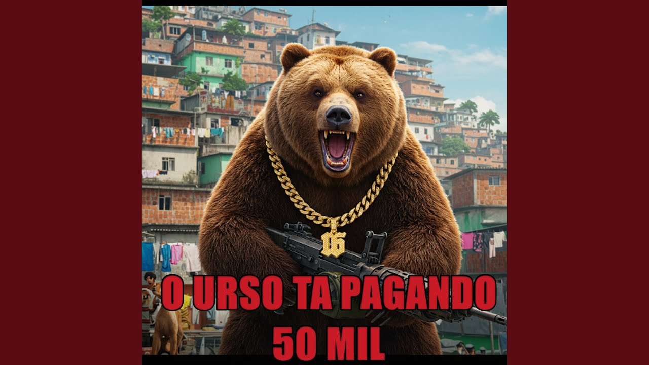 O Urso Ta Pagando 50 Mil