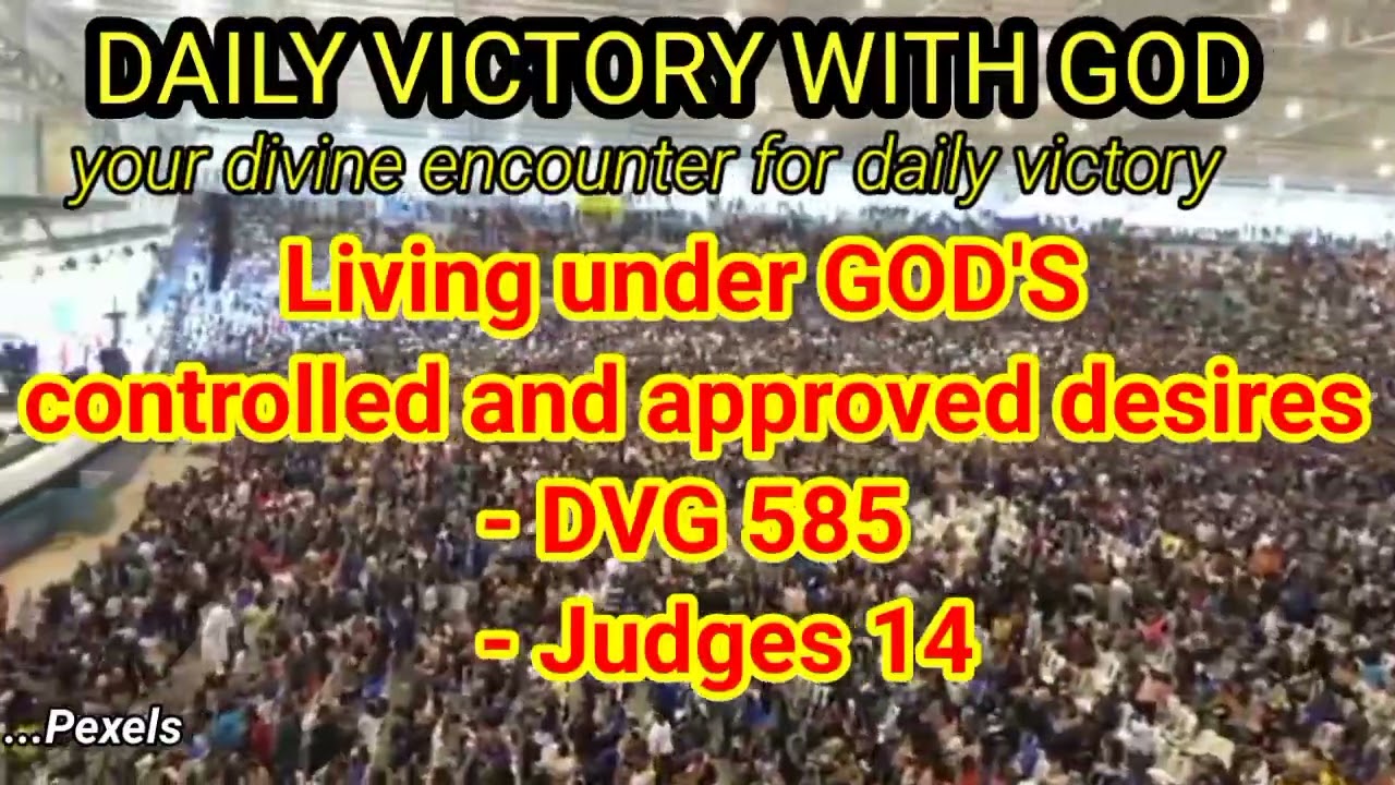 DVG 585 Living under GOD'S controlled and approved desires